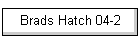 Brads Hatch 04-2
